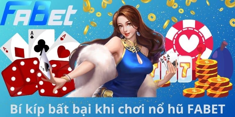 Bí kíp bất bại khi chơi nổ hũ FABET