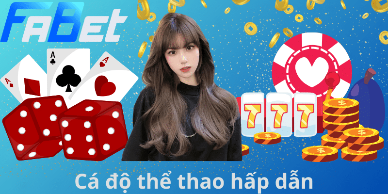 Cá độ thể thao hấp dẫn