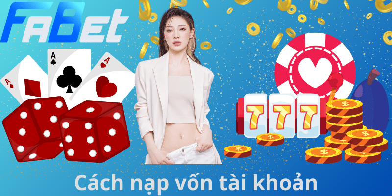 Cách nạp vốn tài khoản