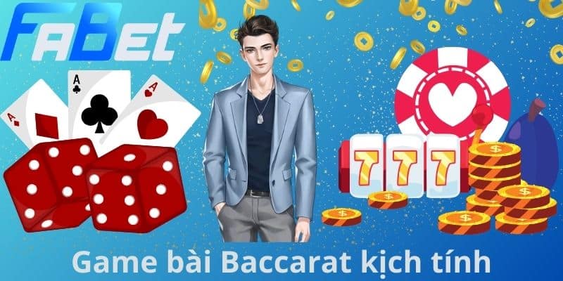Game bài Baccarat kịch tính