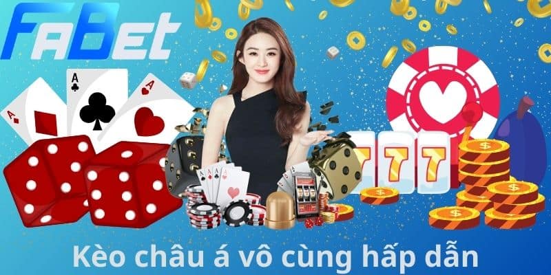 Kèo châu á vô cùng hấp dẫn