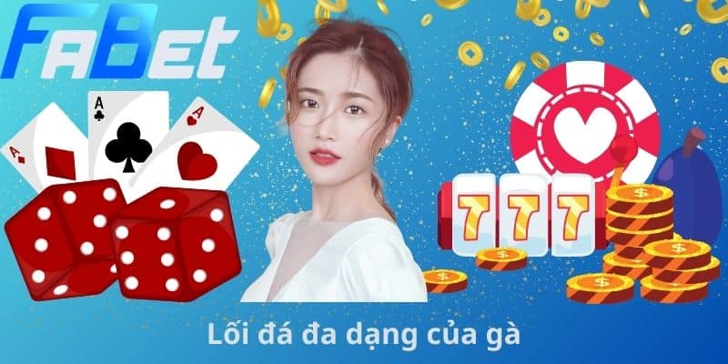 Lối đá đa dạng của gà