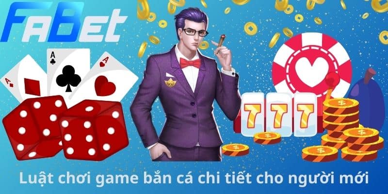 Luật chơi game bắn cá chi tiết cho người mới