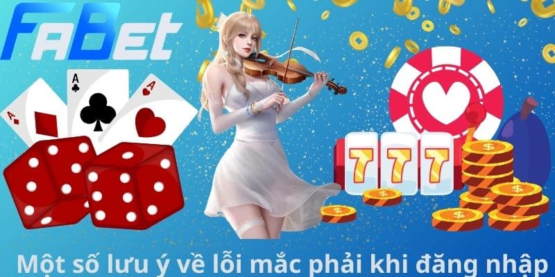 Một số lưu ý về lỗi mắc phải khi đăng nhập