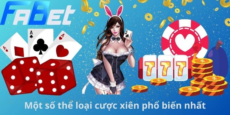 Một số thể loại cược xiên phổ biến nhất