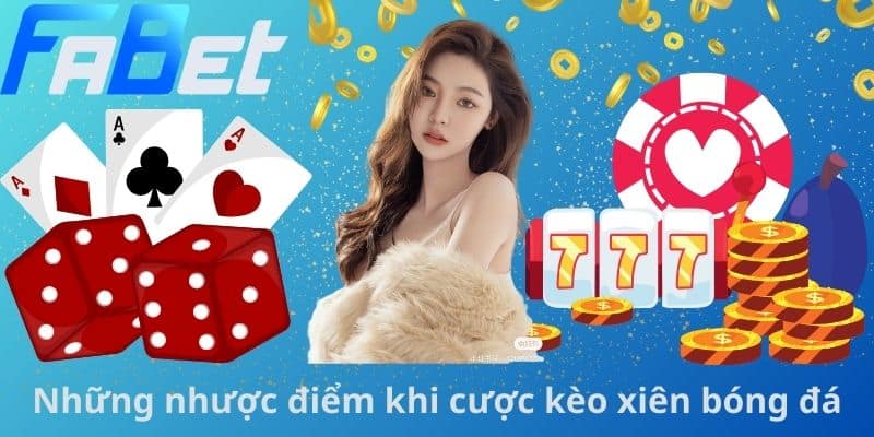 Những nhược điểm khi cược kèo xiên bóng đá