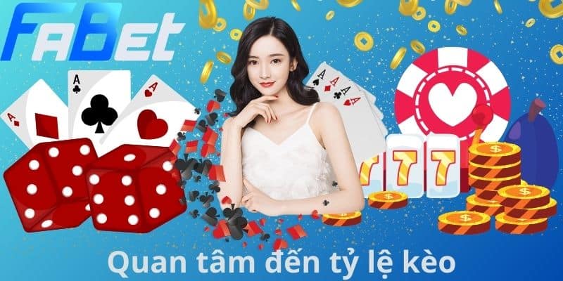 Quan tâm đến tỷ lệ kèo