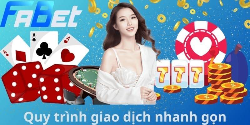 Quy trình giao dịch nhanh gọn