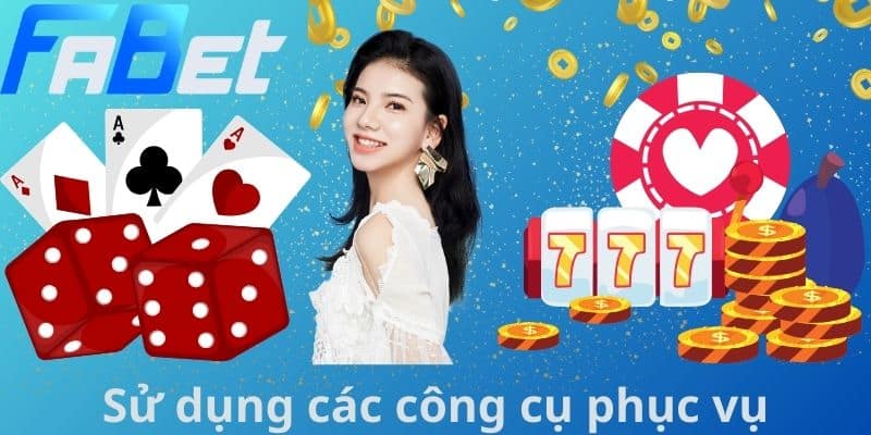 Sử dụng các công cụ phục vụ