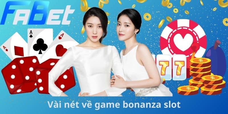 Vài nét về game bonanza slot